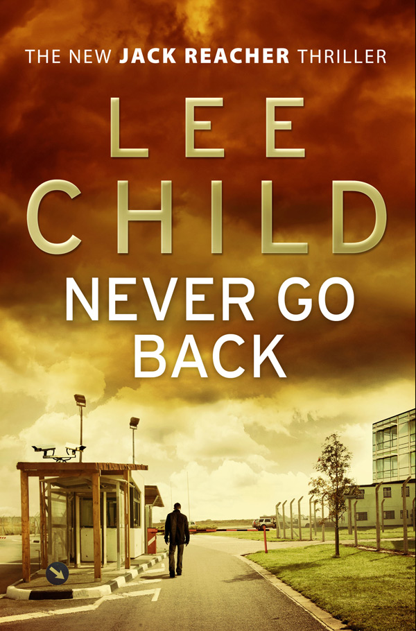Never Go Back, by Lee Child, Bantam Press, $32.95