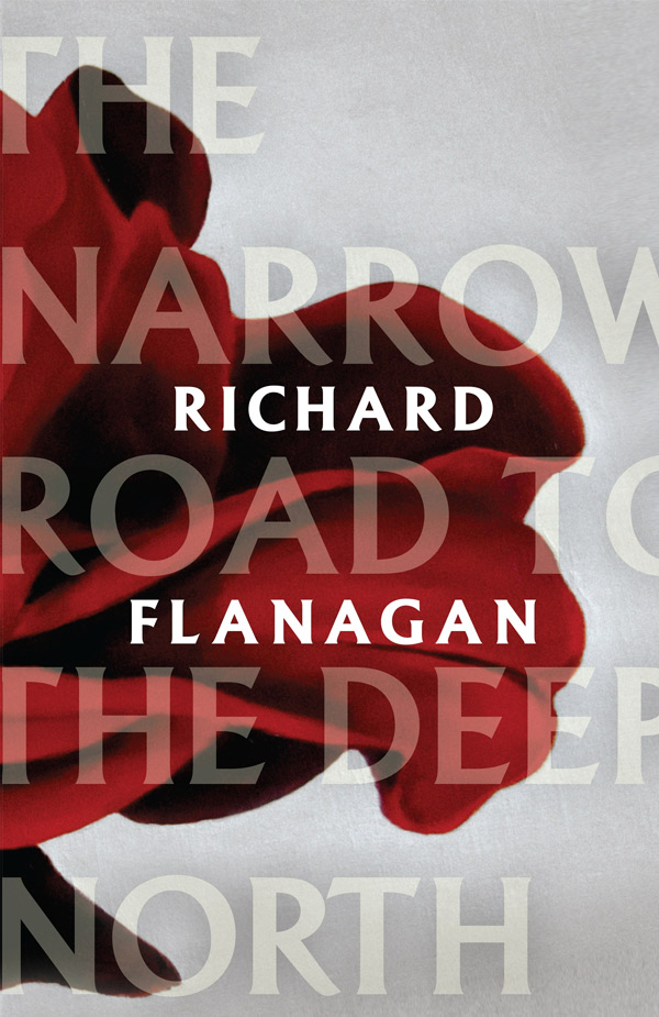 The Narrow Road to the Deep North, by Richard Flanagan, Vintage Australia, $32.95 