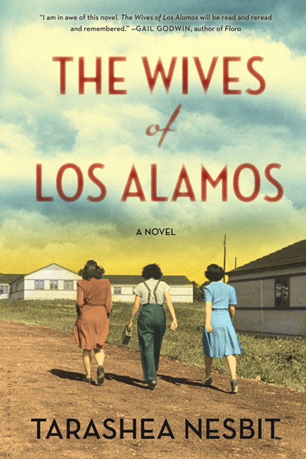The Wives of Los Alamos, by Tara Shea Nesbit, Bloomsbury,  $29.99 