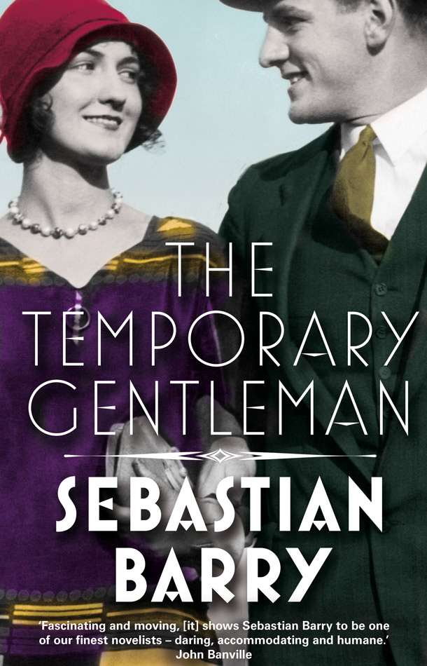 The Temporary Gentleman, by Sebastian Barry, Allen & Unwin, $29.99 