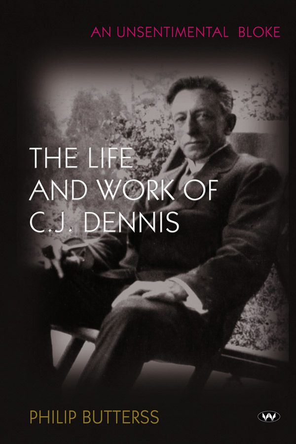 An Unsentimental Bloke: The Life and Work of CJ Dennis, by Philip Butterss, Wakefield Press, $34.95 