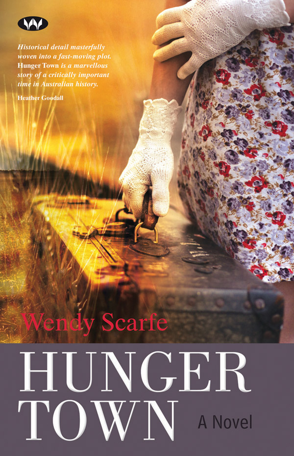 Hunger Town, by Wendy Scarfe, is published by Wakefield Press, $29.95.