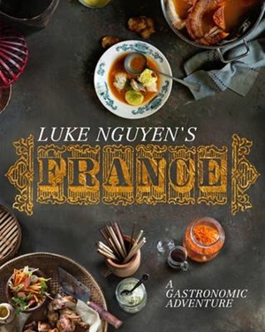 Luke Nguyen's France, published by Hardie Grant Books, $59.95.