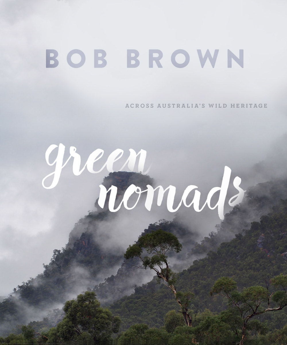 Green Nomads, by Bob Brown, is published by Hardie Grant Books, $45.