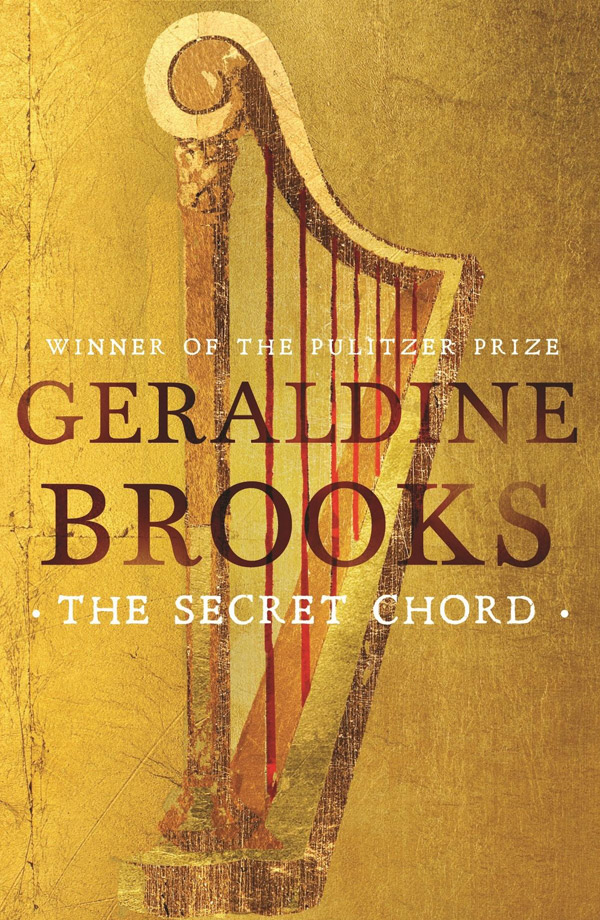 The Secret Chord, by Geraldine Brooks, Published by Hachette Australia, $39.99