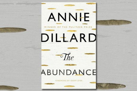 Annie Dillard’s The Abundance