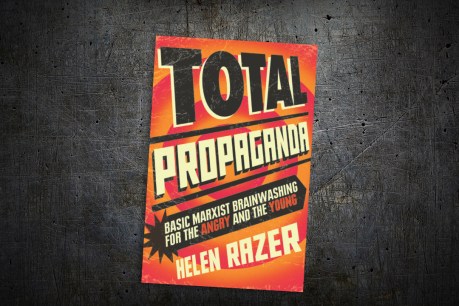 Book extract: Helen Razer’s Total Propaganda